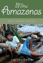 Minu Amazonas. Jõkke pissimine keelatud!