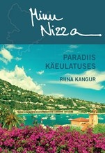 Minu Nizza. Paradiis käeulatuses