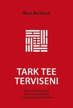 Tark tee terviseni. Hiina toitumisteraapia tervise tugevdamiseks ja haigustest paranemiseks