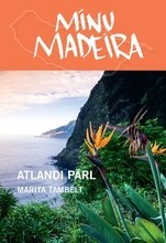 Minu Madeira. Atlandi pärl