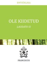 Ole kiidetud. Laudato Si