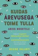 Kuidas ärevusega toime tulla. Abiks noortele