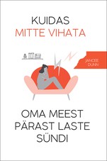 Kuidas mitte vihata oma meest pärast laste sündi