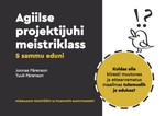 Agiilse projektijuhi meistriklass:  5 sammu eduni