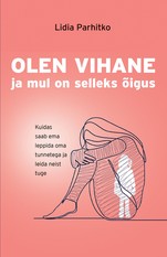 Olen vihane! Ja mul on selleks õigus