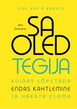 Sa oled tegija