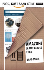 Pood, kust saab kõike. Amazoni ja Jeff Bezose lugu