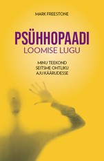 Psühhopaadi loomise lugu. Minu teekond seitsme ohtliku aju käärudesse