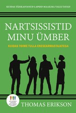 Nartsissistid minu ümber. Kuidas toime tulla enesearmastajatega