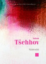Näidendid. Anton Tšehhov