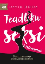 Teadliku seksi käsiraamat. Ülima armastaja seksuaalsed oskused