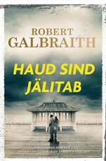 Haud sind jälitab. Seitsmes romaan detektiiv Cormoran Strike’i sarjast