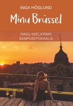 Minu Brüssel. Nagu kaelkirjak šampusepokaalis